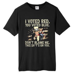 I Voted Red You Voted Blue DonT Blame Me Tall Fusion ChromaSoft Performance T-Shirt