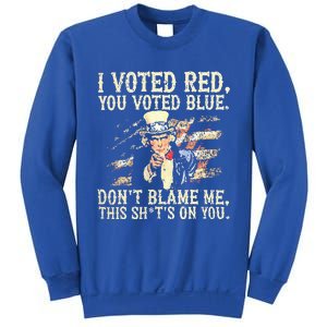 I Voted Red You Voted Blue DonT Blame Me Sweatshirt