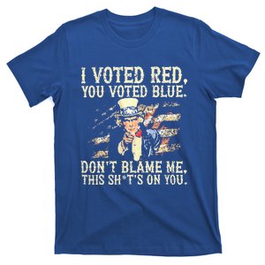 I Voted Red You Voted Blue DonT Blame Me T-Shirt