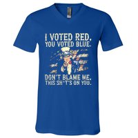 I Voted Red You Voted Blue DonT Blame Me V-Neck T-Shirt