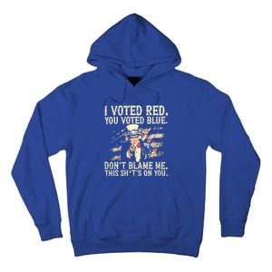 I Voted Red You Voted Blue DonT Blame Me Tall Hoodie