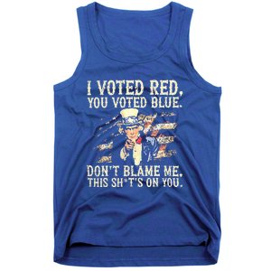 I Voted Red You Voted Blue DonT Blame Me Tank Top