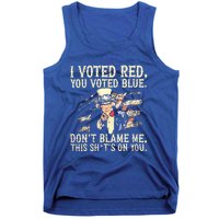 I Voted Red You Voted Blue DonT Blame Me Tank Top