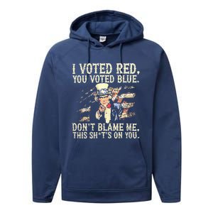 I Voted Red You Voted Blue DonT Blame Me Performance Fleece Hoodie