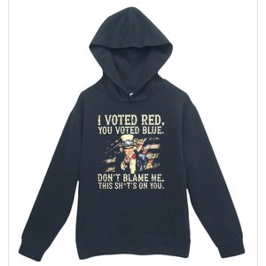 I Voted Red You Voted Blue DonT Blame Me Urban Pullover Hoodie