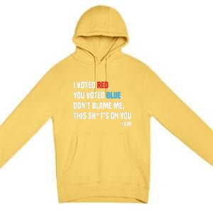 I Voted Red You Voted Blue Don't Blame Me Premium Pullover Hoodie