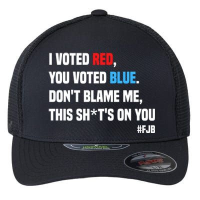 I Voted Red You Voted Blue Don't Blame Me Flexfit Unipanel Trucker Cap