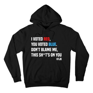 I Voted Red You Voted Blue Don't Blame Me Hoodie