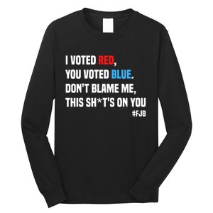 I Voted Red You Voted Blue Don't Blame Me Long Sleeve Shirt