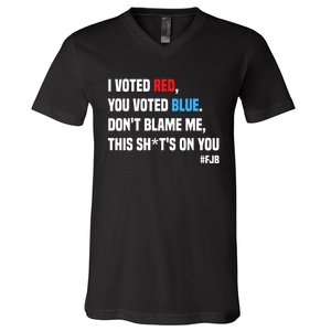 I Voted Red You Voted Blue Don't Blame Me V-Neck T-Shirt