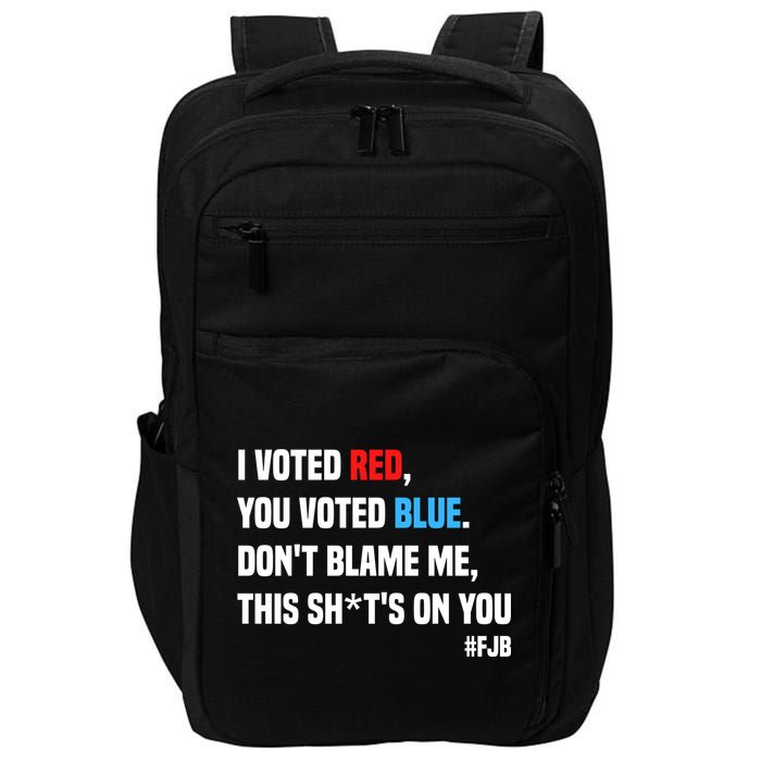 I Voted Red You Voted Blue Don't Blame Me Impact Tech Backpack