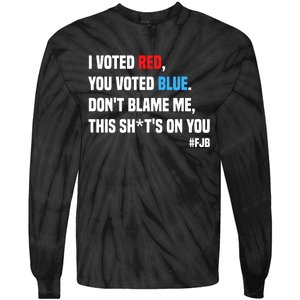 I Voted Red You Voted Blue Don't Blame Me Tie-Dye Long Sleeve Shirt