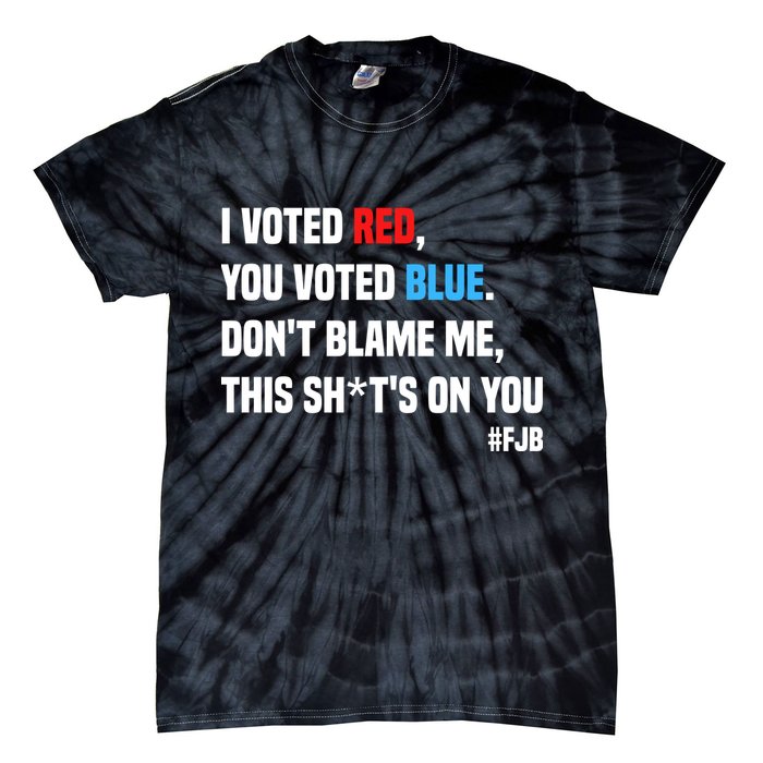 I Voted Red You Voted Blue Don't Blame Me Tie-Dye T-Shirt