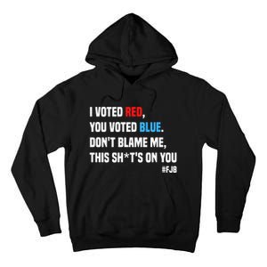 I Voted Red You Voted Blue Don't Blame Me Tall Hoodie