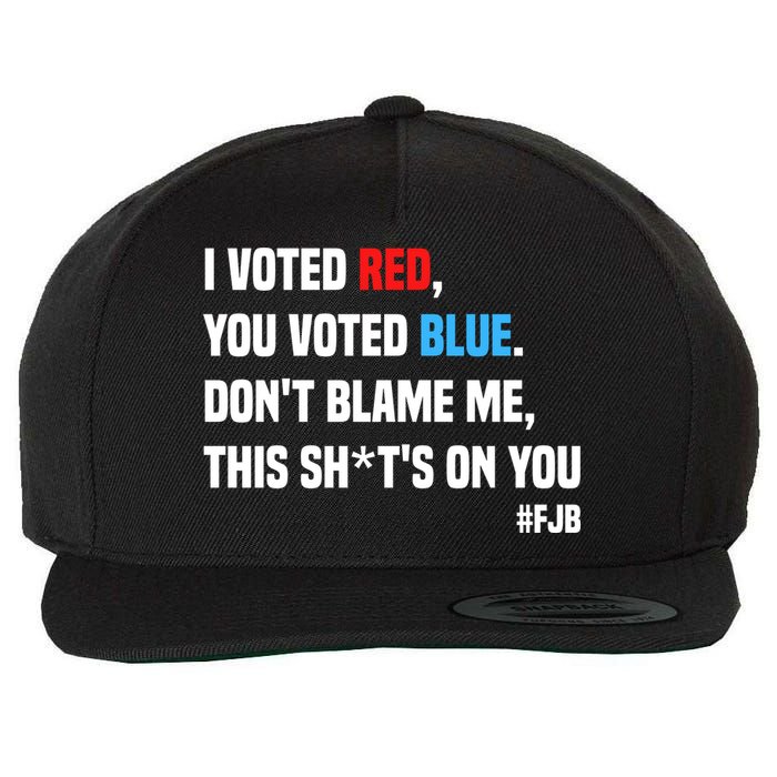 I Voted Red You Voted Blue Don't Blame Me Wool Snapback Cap