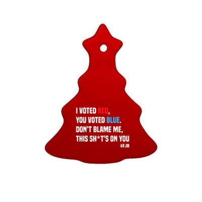 I Voted Red You Voted Blue Don't Blame Me Ceramic Tree Ornament