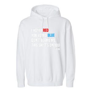 I Voted Red You Voted Blue Don't Blame Me Garment-Dyed Fleece Hoodie