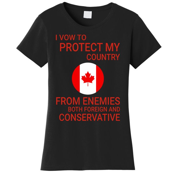 I Vow To Protect My Country From Enemies Both Foreign And Conservative Canada Women's T-Shirt