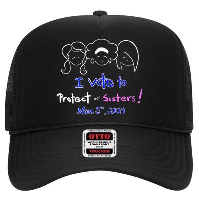 I Vote To Protect Our Sisters Vote For Democrats In 2024 High Crown Mesh Back Trucker Hat