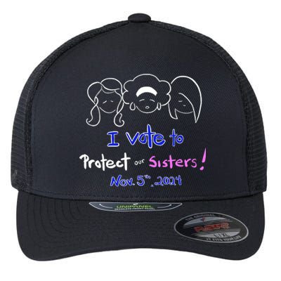 I Vote To Protect Our Sisters Vote For Democrats In 2024 Flexfit Unipanel Trucker Cap