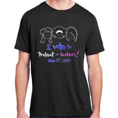 I Vote To Protect Our Sisters Vote For Democrats In 2024 Adult ChromaSoft Performance T-Shirt