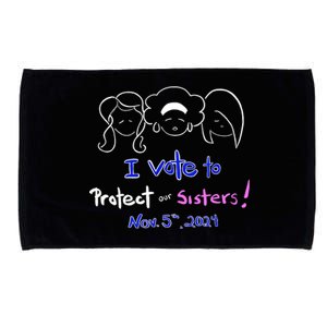 I Vote To Protect Our Sisters Vote For Democrats In 2024 Microfiber Hand Towel