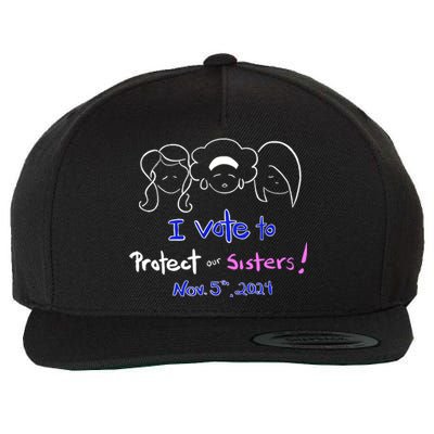 I Vote To Protect Our Sisters Vote For Democrats In 2024 Wool Snapback Cap