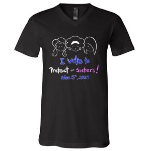 I Vote To Protect Our Sisters! Vote For Democrats In 2024 V-Neck T-Shirt