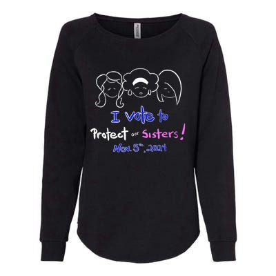 I Vote To Protect Our Sisters! Vote For Democrats In 2024 Womens California Wash Sweatshirt