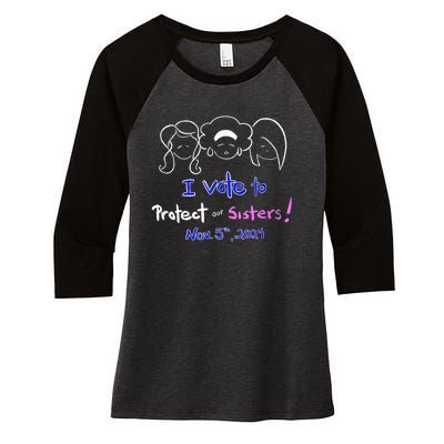 I Vote To Protect Our Sisters! Vote For Democrats In 2024 Women's Tri-Blend 3/4-Sleeve Raglan Shirt