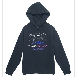 I Vote To Protect Our Sisters! Vote For Democrats In 2024 Urban Pullover Hoodie