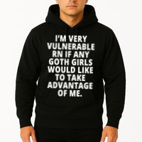 IM Very Vulnerable Rn If Any Want To Take Advantage Of Me Hoodie