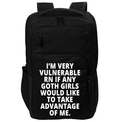 IM Very Vulnerable Rn If Any Want To Take Advantage Of Me Impact Tech Backpack