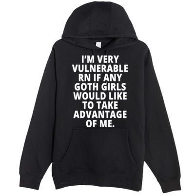 IM Very Vulnerable Rn If Any Want To Take Advantage Of Me Premium Pullover Hoodie