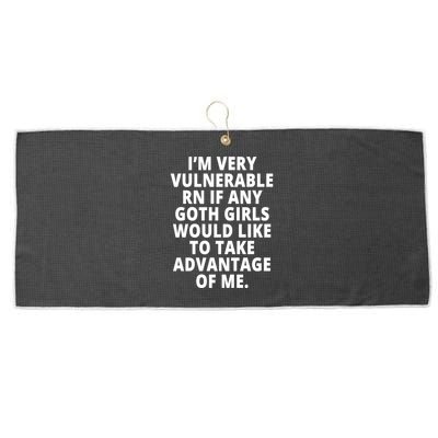 IM Very Vulnerable Rn If Any Want To Take Advantage Of Me Large Microfiber Waffle Golf Towel