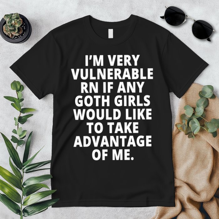 IM Very Vulnerable Rn If Any Want To Take Advantage Of Me Premium T-Shirt
