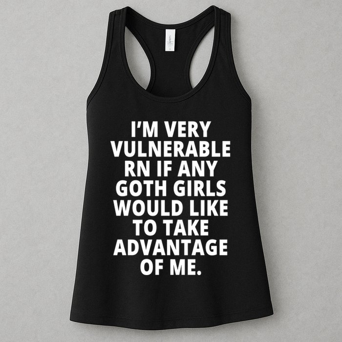 IM Very Vulnerable Rn If Any Want To Take Advantage Of Me Womens Tank Top