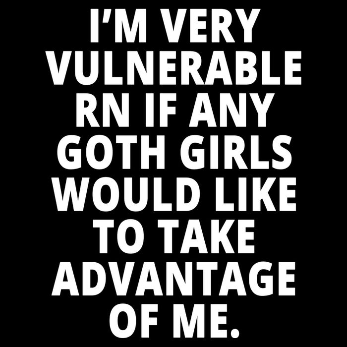 IM Very Vulnerable Rn If Any Want To Take Advantage Of Me Womens Tank Top