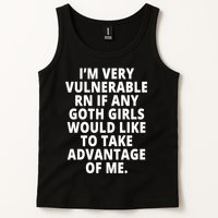 IM Very Vulnerable Rn If Any Want To Take Advantage Of Me Tank Top