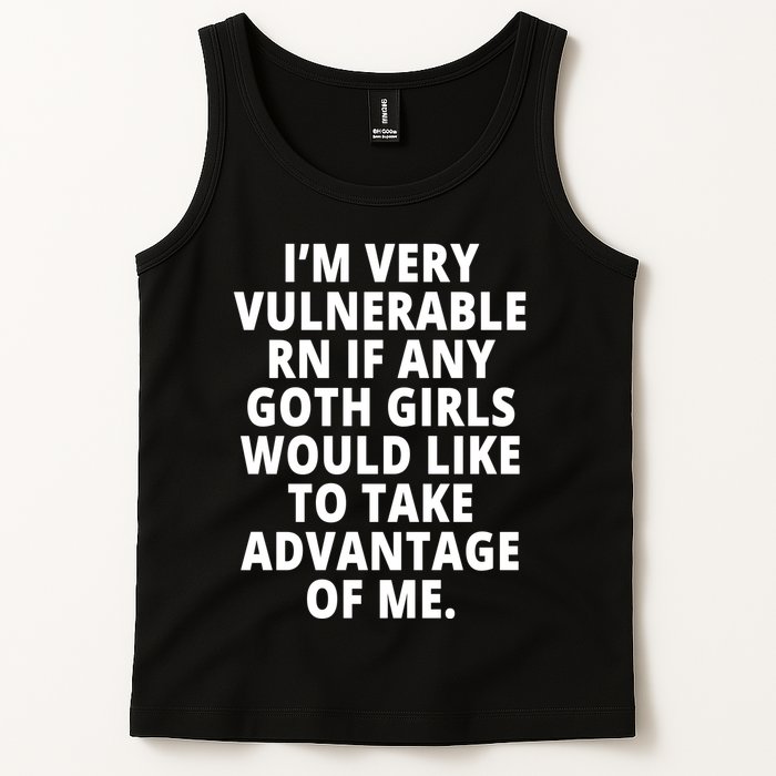 IM Very Vulnerable Rn If Any Want To Take Advantage Of Me Tank Top