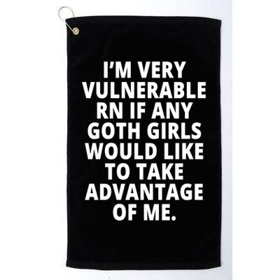 IM Very Vulnerable Rn If Any Want To Take Advantage Of Me Golf Towel