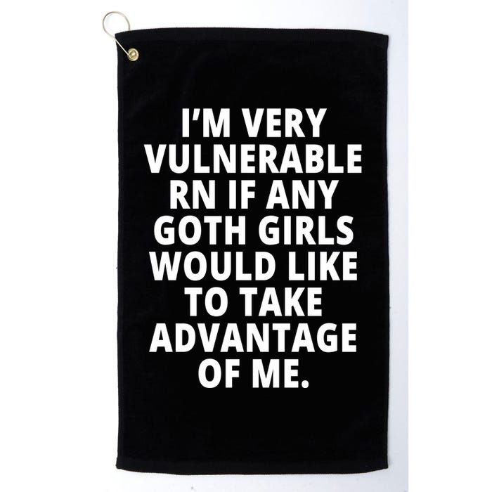 IM Very Vulnerable Rn If Any Want To Take Advantage Of Me Golf Towel