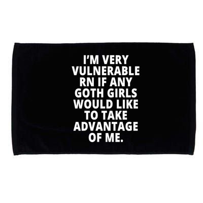 IM Very Vulnerable Rn If Any Want To Take Advantage Of Me Microfiber Hand Towel