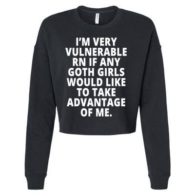 IM Very Vulnerable Rn If Any Want To Take Advantage Of Me Cropped Pullover Crew