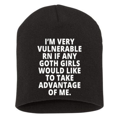 IM Very Vulnerable Rn If Any Want To Take Advantage Of Me Short Acrylic Beanie