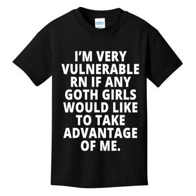 IM Very Vulnerable Rn If Any Want To Take Advantage Of Me Kids T-Shirt