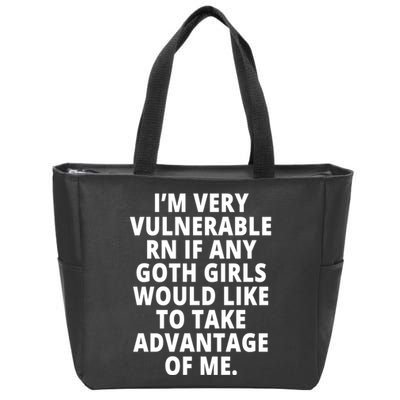 IM Very Vulnerable Rn If Any Want To Take Advantage Of Me Zip Tote Bag