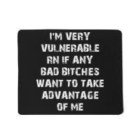 I'm Very Vulnerable Rn If Any Want To Take Advantage Of Me Mousepad