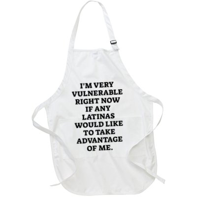 I’M Very Vulnerable Right Now If Any Latinas Would Like To Take Advantage Of Me Apron