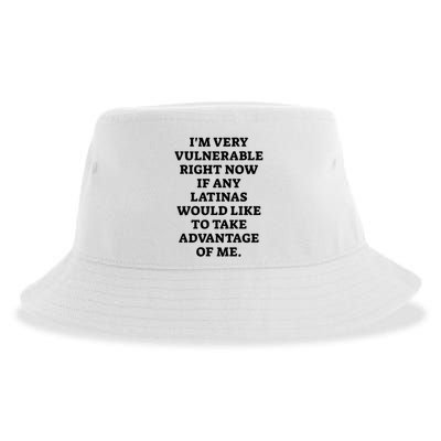 I’M Very Vulnerable Right Now If Any Latinas Would Like To Take Advantage Of Me Sustainable Bucket Hat